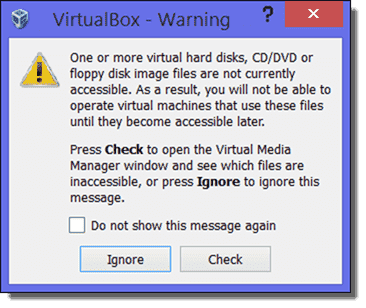 VirtualBox Warning - One or more virtual hard disks, CD-DVD or floppy disk image files are not currently accessible