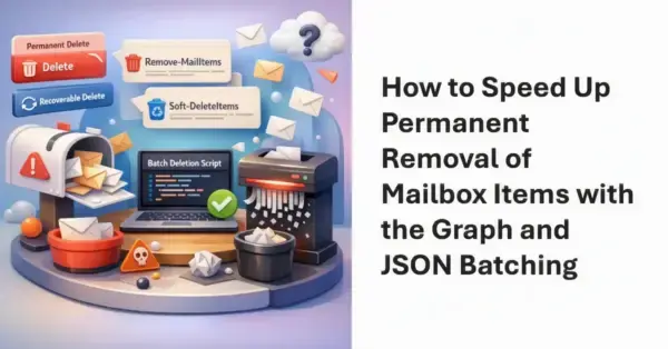 JSON batching speeds permanent Microsoft 365 mailbox cleanup